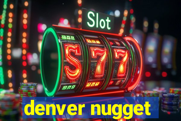 denver nugget