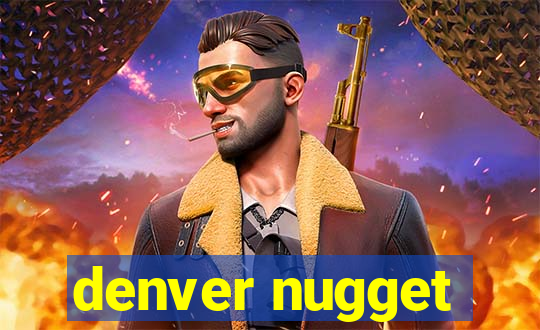 denver nugget