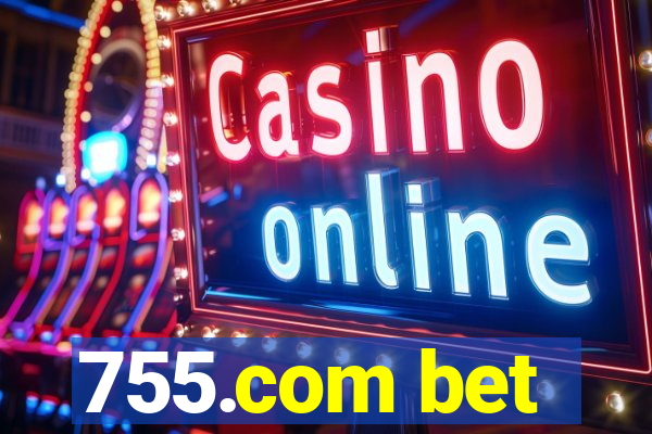 755.com bet