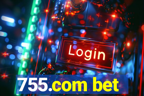 755.com bet