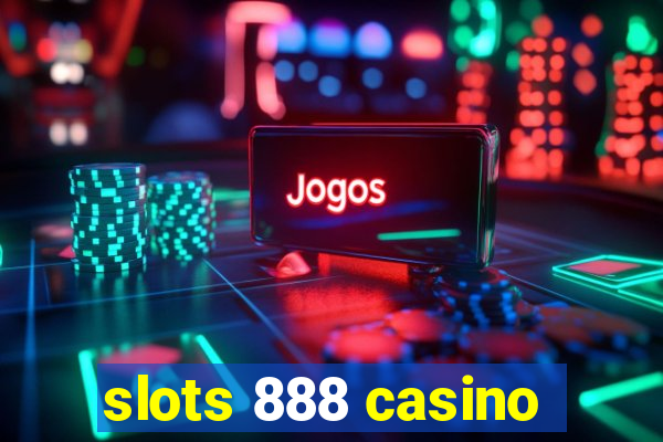 slots 888 casino