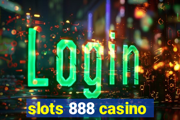 slots 888 casino