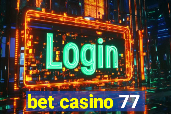 bet casino 77