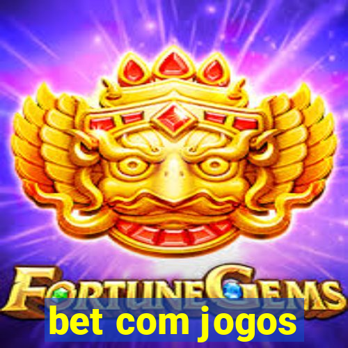 bet com jogos