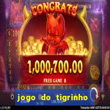 jogo do tigrinho que n茫o precisa depositar