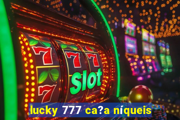 lucky 777 ca?a níqueis