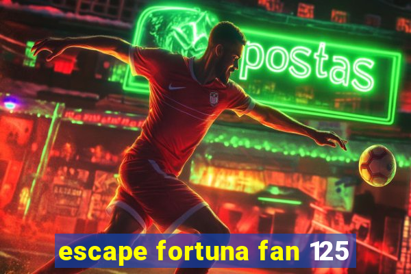 escape fortuna fan 125