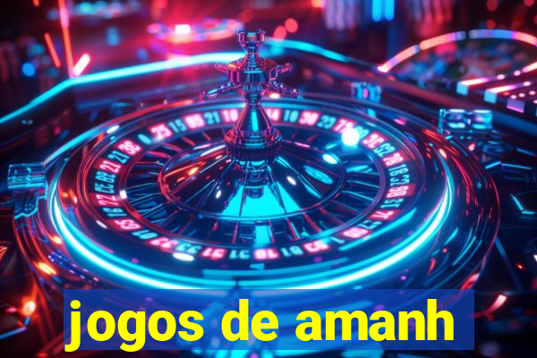 jogos de amanh