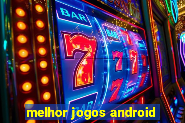 melhor jogos android