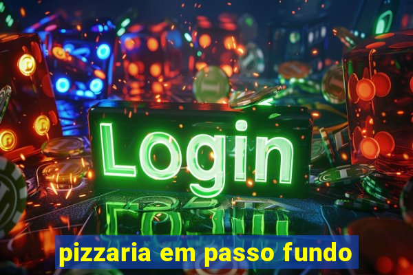 pizzaria em passo fundo