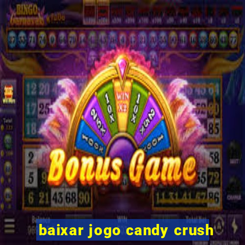 baixar jogo candy crush