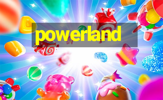 powerland