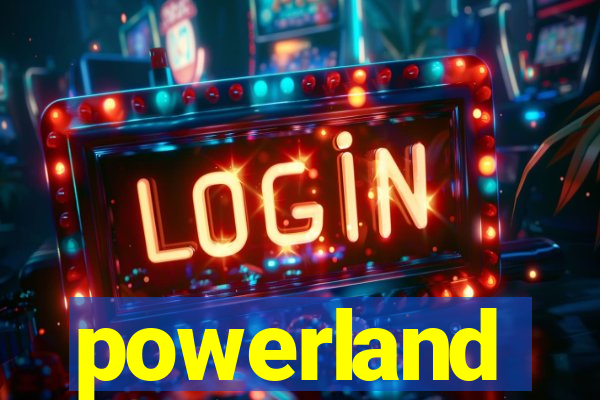 powerland