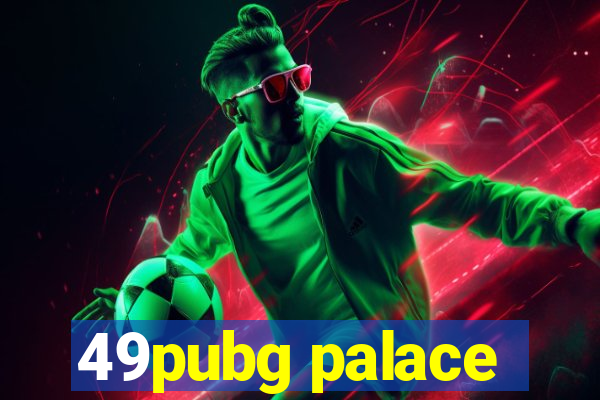 49pubg palace