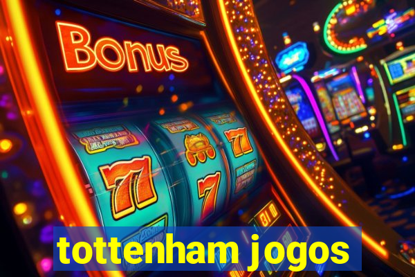 tottenham jogos