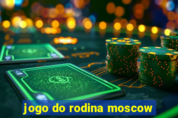 jogo do rodina moscow