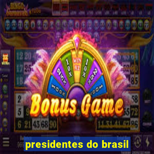 presidentes do brasil