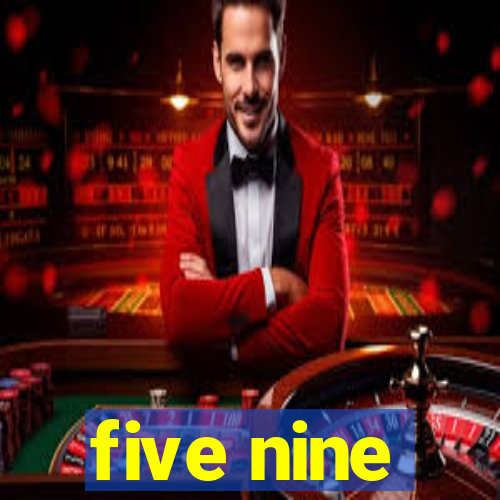 five nine