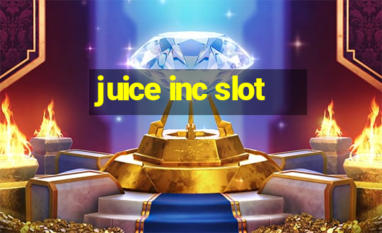 juice inc slot