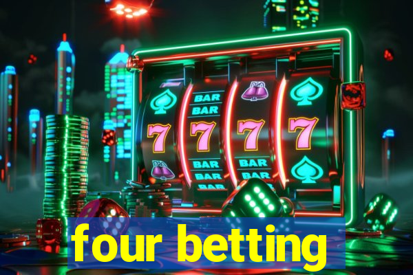 four betting