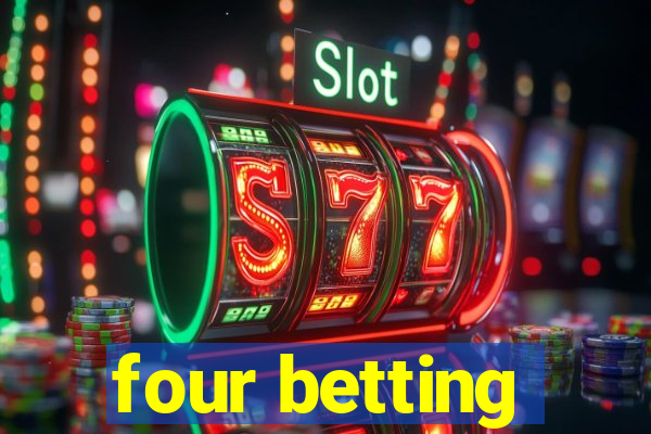 four betting