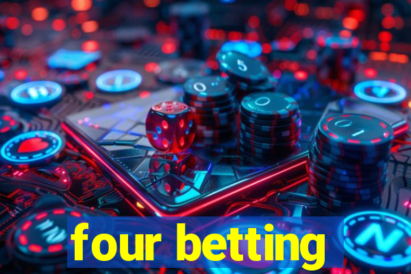 four betting