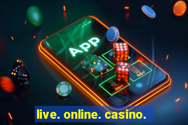 live. online. casino.