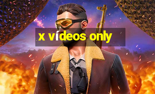 x vídeos only