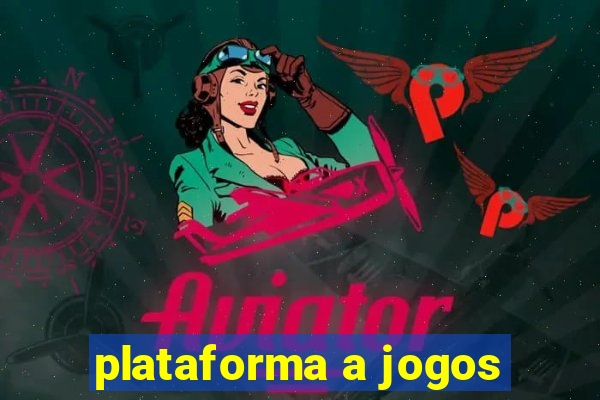 plataforma a jogos