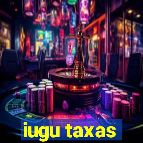 iugu taxas