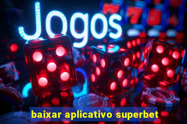 baixar aplicativo superbet