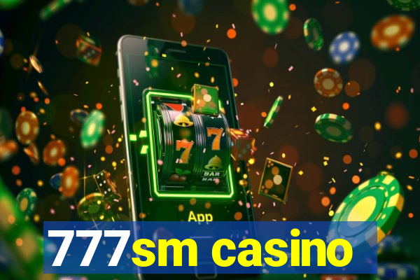 777sm casino