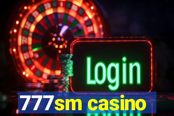 777sm casino