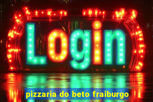 pizzaria do beto fraiburgo