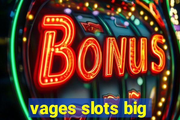 vages slots big