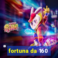 fortuna da 160