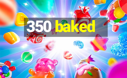 350 baked