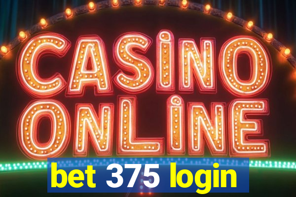 bet 375 login