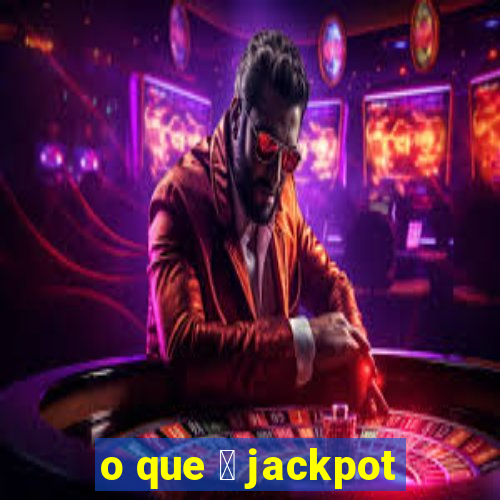 o que 茅 jackpot