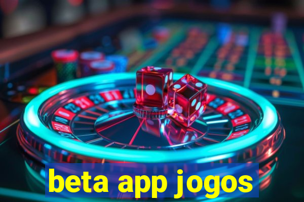 beta app jogos