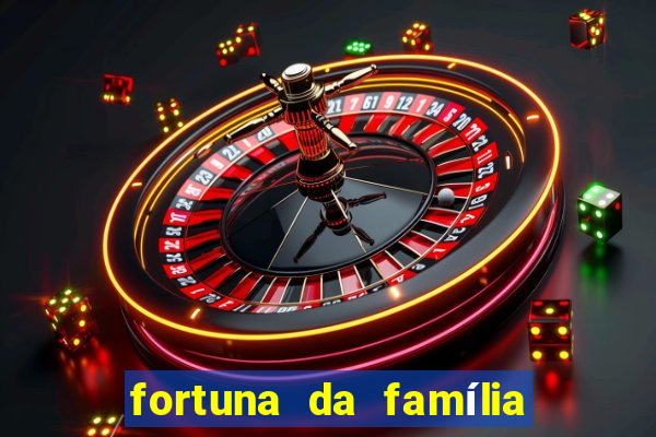 fortuna da família real brasileira