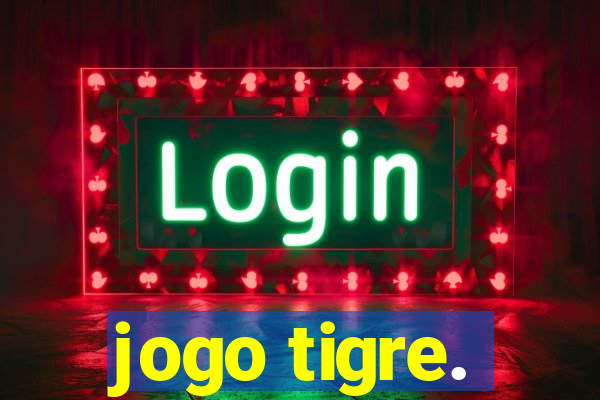 jogo tigre.