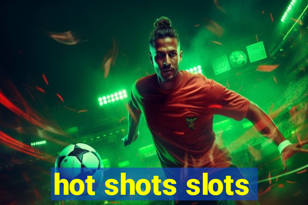 hot shots slots