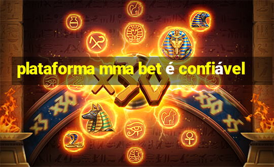 plataforma mma bet é confiável