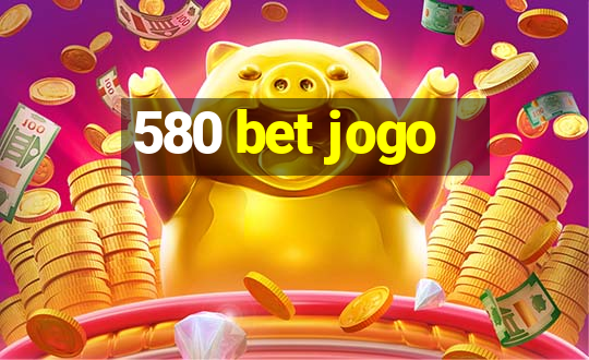 580 bet jogo