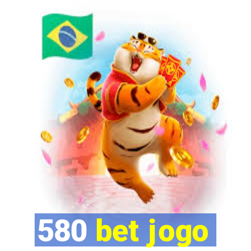 580 bet jogo