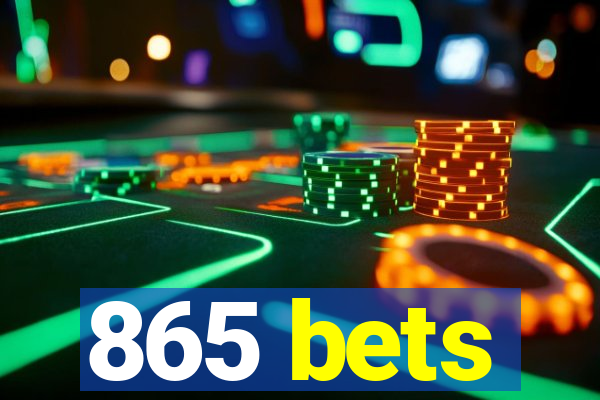 865 bets