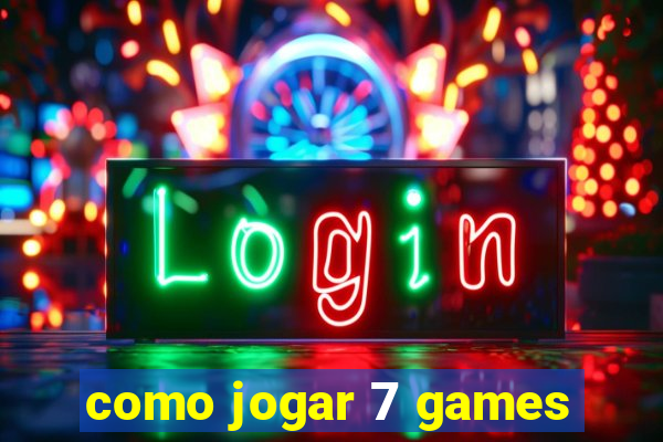 como jogar 7 games