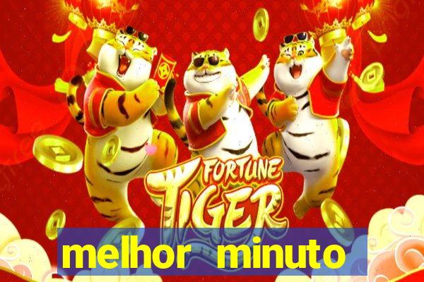 melhor minuto fortune tiger