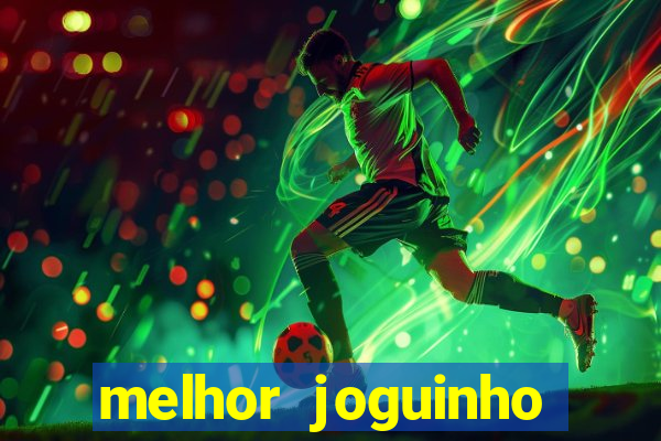 melhor joguinho para ganhar dinheiro